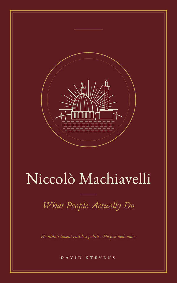 Niccolò Machiavelli: What People Actually Do