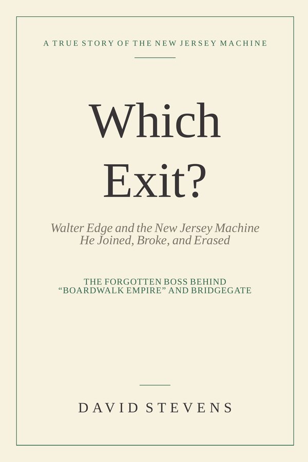 Which Exit?: Walter Edge and the New Jersey Machine He Joined, Broke, and Erased